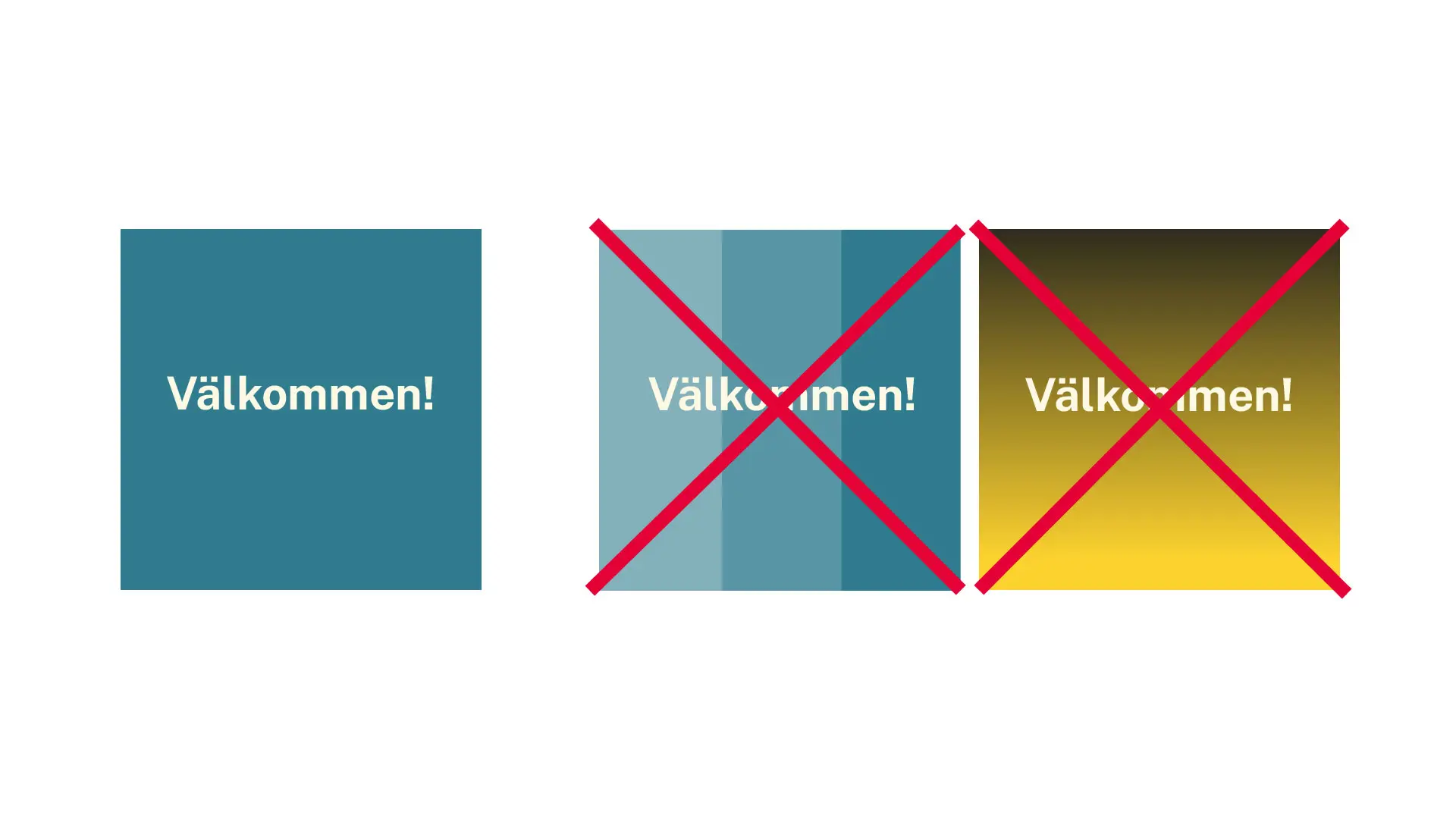 Tre kvadrater med texten Välkommen i mitten av respektive kvadrat. Kvadraten till vänster har en solid bakgrundsfärg. Kvadraten i mitten och kvadraten till höger har en tonad bakgrundsfärg. Kvadraten i mitten och kvadraten till höger har röda kryss.